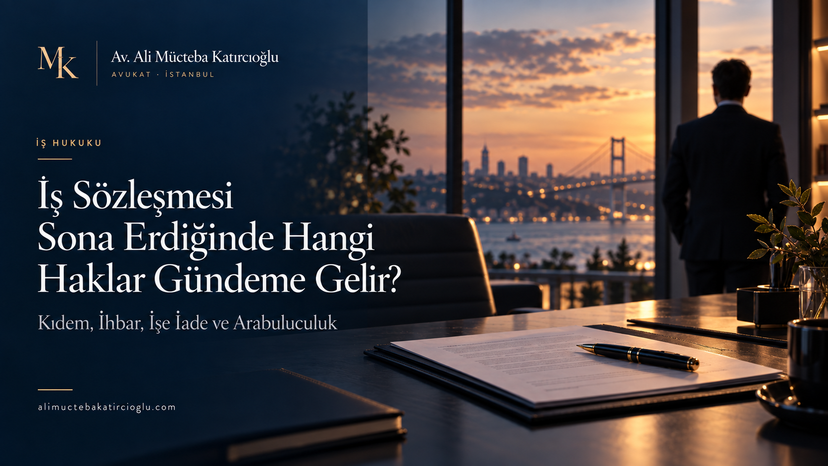 Av. Ali Mücteba Katırcıoğlu - İş Sözleşmesi Sona Erdiğinde Hangi Haklar Gündeme Gelir? Kıdem, İhbar, İşe İade ve Arabuluculuk kapak görseli